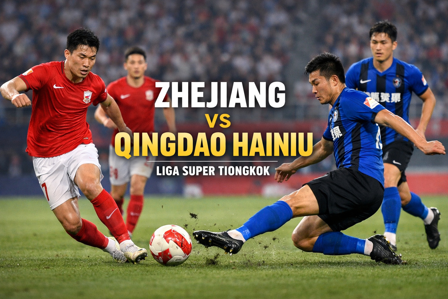 Jalalive : Laga Zhejiang vs Qingdao Hainiu Diprediksi Berlangsung Ketat