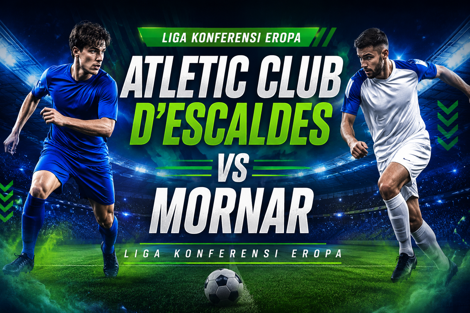 Jalalive Menjadi Tempat Mengikuti Atletic Club d’Escaldes vs Mornar Liga Konferensi Eropa Malam Ini
